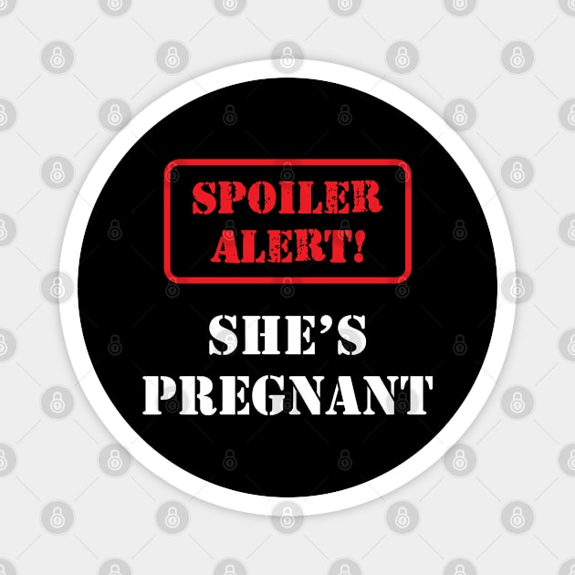 Pregnancy - Spoiler Alert! She is pregnant Magnet by KC Happy Shop